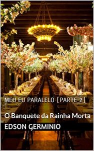 Baixar Meu Eu Paralelo (Parte 2): O Banquete da Rainha Morta pdf, epub, eBook