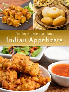 Baixar Indian Appetizers: The Top 50 Most Delicious Indian Appetizer Recipes (Recipe Top 50’s Book 36) (English Edition) pdf, epub, eBook