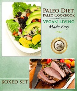 Baixar Paleo Diet, Paleo Cookbook and Vegan Living Made Easy: Paleo and Natural Recipes New for 2015 pdf, epub, eBook
