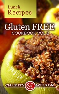 Baixar GLUTEN FREE COOKBOOK: Vol. 2 Lunch Recipes (Gluten Free Diet) (Gluten Free Recipes) (English Edition) pdf, epub, eBook