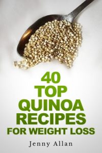 Baixar 40 Top Quinoa Recipes For Weight Loss (English Edition) pdf, epub, eBook
