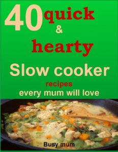 Baixar 40 quick and hearty slow cooker recipe every mum will love (English Edition) pdf, epub, eBook