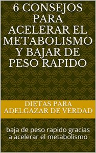 Baixar 6 consejos para acelerar el metabolismo y bajar de peso rapido: baja de peso rapido gracias a acelerar el metabolismo (Spanish Edition) pdf, epub, eBook