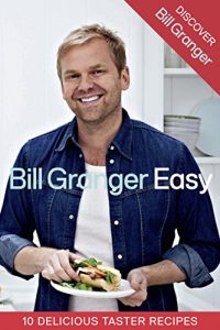 Baixar Discover Bill Granger: 10 Delicious, Taster Recipes from ‘Easy’ pdf, epub, eBook
