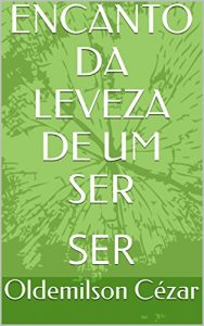 Baixar ENCANTO DA LEVEZA DE UM SER: SER pdf, epub, eBook