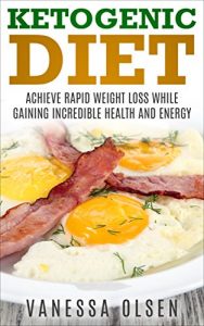 Baixar Ketogenic Diet – Achieve Rapid Weight Loss while Gaining Incredible Health and Energy (Ketogenic Diet Recipes, Ketogenic Diet for Weight Loss, Bonus: FREE Paleo Diet Book Inside!) (English Edition) pdf, epub, eBook