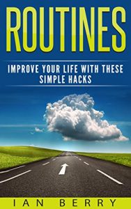 Baixar Routines: Improve your Life with these Simple Hacks (Routine, Routines, Habits Book 1) (English Edition) pdf, epub, eBook