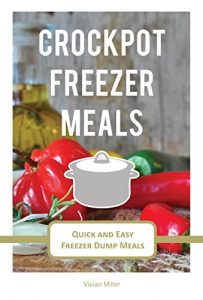 Baixar Crockpot Freezer Meals: Quick and Easy Freezer Dump Meals (The Best Crockpot Recipes Book 2) (English Edition) pdf, epub, eBook