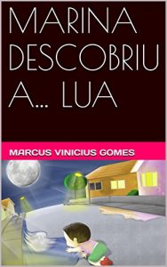 Baixar MARINA DESCOBRIU A… LUA (DESCOBERTAS Livro 4) pdf, epub, eBook
