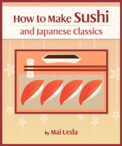 Baixar How To Make Sushi and Japanese Classics (Updating Cookbook Book 1) (English Edition) pdf, epub, eBook