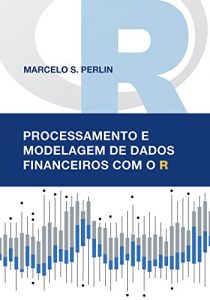 Baixar Processamento e Modelagem de Dados Financeiros com o R pdf, epub, eBook