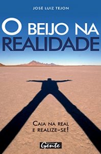 Baixar O beijo na realidade: Caia na real: abrace a sua verdade e conquiste o mundo pdf, epub, eBook