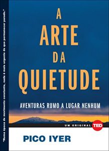 Baixar A arte da quietude: Aventuras rumo a lugar nenhum pdf, epub, eBook