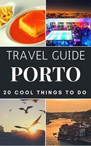 Baixar Porto 2017 : 20 Cool Things to do during your Trip to Porto: Top 20 Local Places You Can’t Miss! (Travel Guide Porto- Portugal) (English Edition) pdf, epub, eBook