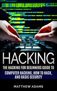 Baixar Hacking: The Hacking For Beginners Guide To Computer Hacking, How To Hack, And Basic Security (English Edition) pdf, epub, eBook