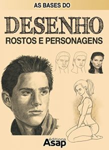 Baixar As bases do desenho : rostos e personagens pdf, epub, eBook