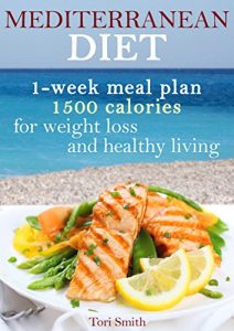Baixar Mediterranean diet 1-week meal plan 1500 calories for weight loss and healthy living (Mediterranean … Mediterranean Cookbook, Weight Loss,) (English Edition) pdf, epub, eBook