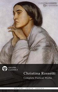 Baixar Delphi Complete Poetical Works of Christina Rossetti (Illustrated) (Delphi Poets Series Book 12) (English Edition) pdf, epub, eBook