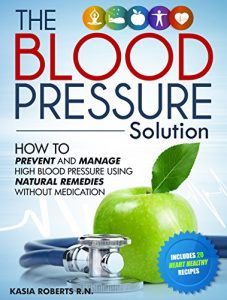 Baixar Blood Pressure Solution: How To Prevent And Manage High Blood Pressure Using Natural Remedies Without Medication (English Edition) pdf, epub, eBook