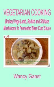 Baixar Vegetarian Cooking: Braised Vege Lamb, Radish and Shiitake Mushrooms in Fermented Bean Curd Sauce (Vegetarian Cooking – Vege Meats Book 1) (English Edition) pdf, epub, eBook