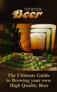 Baixar Homemade Beer: The Ultimate Guide to Brewing your own High Quality Beer (English Edition) pdf, epub, eBook