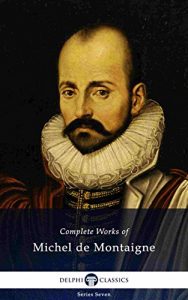 Baixar Delphi Complete Works of Michel de Montaigne (Illustrated) (Delphi Series Seven Book 18) (English Edition) pdf, epub, eBook