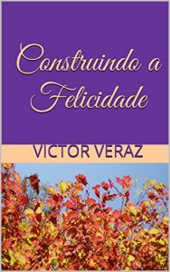 Baixar Construindo a Felicidade pdf, epub, eBook