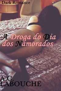 Baixar A Droga do Dia dos Namorados: Dark Romance pdf, epub, eBook