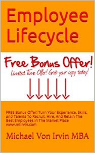 Baixar Employee Lifecycle: Turn Your Experience, Skills, and Talents To Recruit, Hire, And Retain The Best Employees In The Market Place www.mtirvin.com (Michael Von Irvin) (English Edition) pdf, epub, eBook