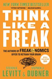 Baixar Think Like a Freak: The Authors of Freakonomics Offer to Retrain Your Brain pdf, epub, eBook