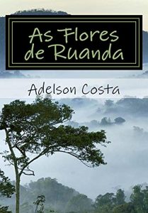 Baixar As Flores de Ruanda pdf, epub, eBook