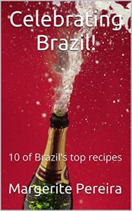 Baixar Celebrating Brazil!: 10 of Brazil’s top recipes (Foreign Flavors) (English Edition) pdf, epub, eBook
