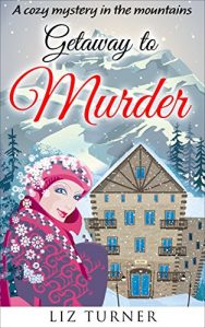 Baixar COZY MYSTERY: Getaway to Murder: A Cozy Mystery in the Mountains (Book 3) (English Edition) pdf, epub, eBook