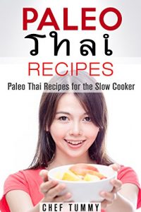 Baixar PALEO DIET RECIPES – PALEO THAI FOOD RECIPES FOR THE SLOW COOKER: PALEO DIET RECIPES – THAI RECIPES FOR PALEO SLOW COOKERS – PALEO ASIAN PALEO THAI FOOD … – PALEO THAI FOOD Book 1) (English Edition) pdf, epub, eBook