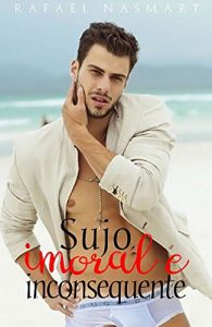 Baixar Sujo, imoral e inconsequente pdf, epub, eBook