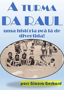 Baixar A TURMA DA RAUL: aventuras de uma turma pdf, epub, eBook