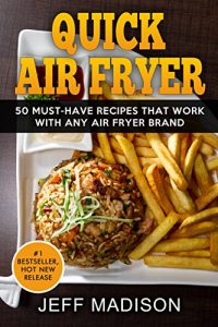 Baixar Quick Air Fryer: 50 Must-Have Recipes That Work With Any Air Fryer Brand (Good Food Series) (English Edition) pdf, epub, eBook