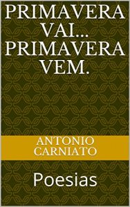 Baixar PRIMAVERA VAI… PRIMAVERA VEM.: Poesias pdf, epub, eBook