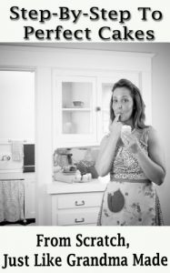 Baixar Step-By-Step To Perfect Cakes From Scratch, Just Like Grandma Made (English Edition) pdf, epub, eBook