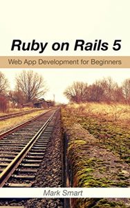 Baixar Ruby on Rails 5: Web App Development for Beginners (English Edition) pdf, epub, eBook