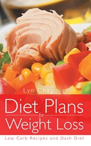 Baixar Diet Plans for Weight Loss: Low Carb Recipes and DASH Diet pdf, epub, eBook