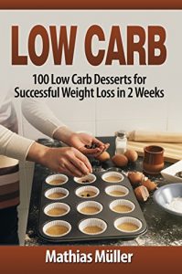 Baixar Low Carb Recipes: 100 Low Carb Desserts for Successful Weight Loss in 2 Weeks (English Edition) pdf, epub, eBook