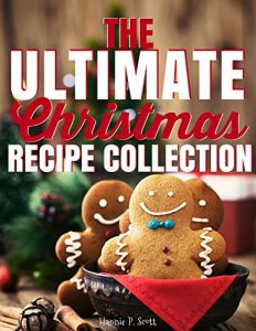 Baixar The Ultimate Christmas Recipe Collection: 125+ Delicious Holiday Recipes Your Family and Friends Will Love (English Edition) pdf, epub, eBook