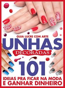Baixar Guia Lucre com Arte Unhas Decoradas pdf, epub, eBook