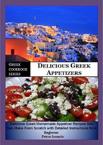 Baixar Greek Cookbook Series:- Delicious Greek Appetizers: Delicious Homemade Greek Appetizer Recipe one can make from scratch with Detailed Instructions for … healthy, appetizers (English Edition) pdf, epub, eBook