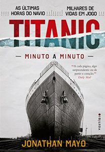 Baixar Titanic: Minuto a minuto pdf, epub, eBook