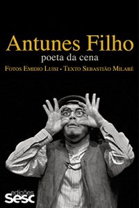 Baixar Antunes Filho: Poeta da cena pdf, epub, eBook