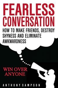 Baixar Fearless Conversation: How To Make Friends, Destroy Shyness, And Eliminate Awkwardness – Win Over Anyone – INSTANTLY (English Edition) pdf, epub, eBook