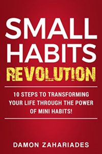 Baixar Small Habits Revolution: 10 Steps To Transforming Your Life Through The Power Of Mini Habits! (English Edition) pdf, epub, eBook