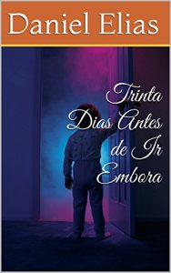 Baixar Trinta Dias Antes de Ir Embora pdf, epub, eBook